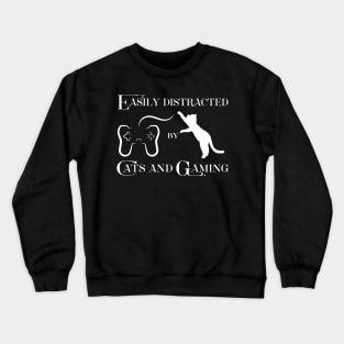 Easily Distracted By Cats and Gaming Crewneck Sweatshirt